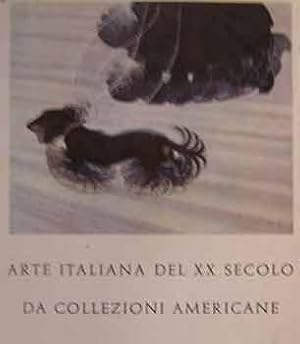 Arte Italiana del XX Secolo da Collezioni Americane : La Mostra, promossa e studiata dal Museum o...