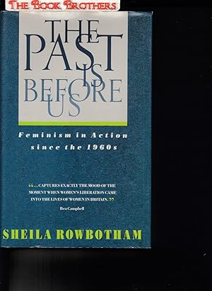 Seller image for The Past Is Before Us: Feminism in Action Since the 1960s for sale by THE BOOK BROTHERS