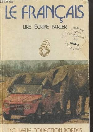 Seller image for Le francais, lire ecrire parler, choix de textes pour la classe de 6e for sale by Le-Livre