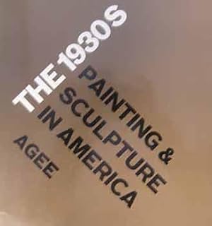 The 1930's : Painting and Sculpture in America. An exhibition catalogue : Whitney Museum of Ameri...