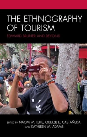 Imagen del vendedor de Ethnography of Tourism : Edward Bruner and Beyond a la venta por GreatBookPrices