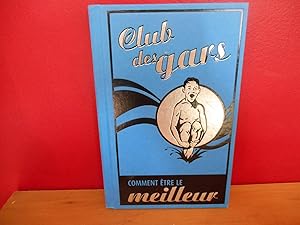 CLUB DES GARS ; COMMENT ETRE LE MEILLEUR