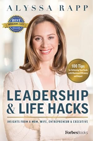 Bild des Verkufers fr Leadership & Life Hacks : Insights from a Mom, Wife, Entrepreneur & Executive zum Verkauf von GreatBookPrices