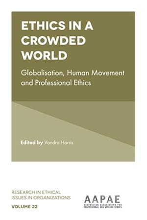 Seller image for Ethics in a Crowded World : Globalisation, Human Movement and Professional Ethics for sale by GreatBookPrices