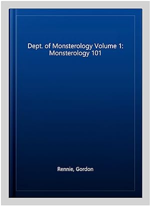 Imagen del vendedor de Dept. of Monsterology Volume 1: Monsterology 101 a la venta por GreatBookPrices