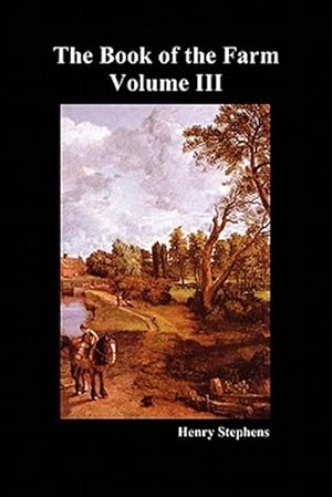 Imagen del vendedor de The Book Of The Farm: Detailing The Labours Of The Farmer, Steward, Plowman, Hedger, Cattle-Man, Shepherd, Field-Worker, And Dairymaid a la venta por GreatBookPrices
