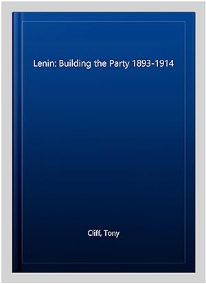 Image du vendeur pour Lenin: Building the Party 1893-1914 mis en vente par GreatBookPrices