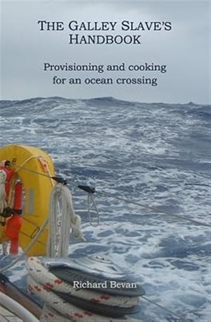 Seller image for Galley Slave's Handbook : Provisioning and Cooking for an Atlantic Crossing for sale by GreatBookPrices