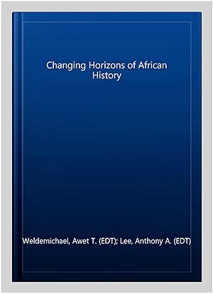 Image du vendeur pour Changing Horizons of African History mis en vente par GreatBookPrices