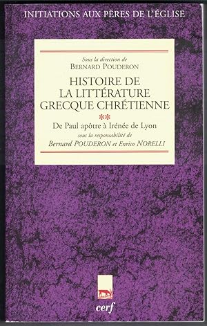 Histoire de la littérature grecque chrétienne : de Paul âpotre à Irénée de Lyon.