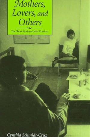 Seller image for Mothers, Lovers, and Others : The Short Stories of Julio Cortazar for sale by GreatBookPrices
