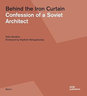 Seller image for Behind the Iron Curtain : Confession of a Soviet Architect for sale by GreatBookPrices