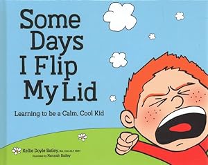Bild des Verkufers fr Some Days I Flip My Lid : Learning to Be a Calm, Cool Kid zum Verkauf von GreatBookPrices