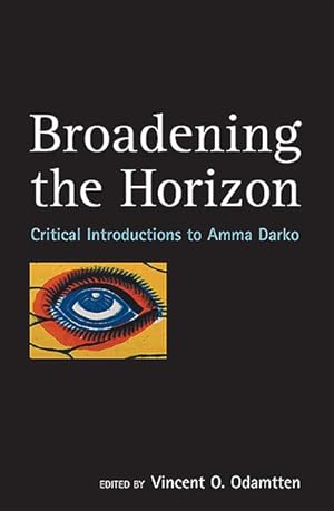 Seller image for Broadening the Horizon : Critical Introductions to Amma Darko for sale by GreatBookPrices