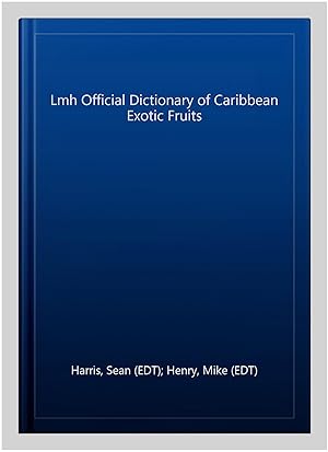 Imagen del vendedor de Lmh Official Dictionary of Caribbean Exotic Fruits a la venta por GreatBookPrices