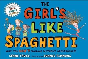 Seller image for Girl's Like Spaghetti : Why, You Can't Manage Without Apostrophes! for sale by GreatBookPrices