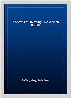 Image du vendeur pour 7 Secrets to Investing Like Warren Buffett mis en vente par GreatBookPrices