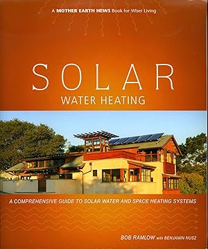 Seller image for Solar Water Heating: A Comprehensive Guide to Solar Water and Space Heating Systems for sale by James F. Balsley, Bookseller