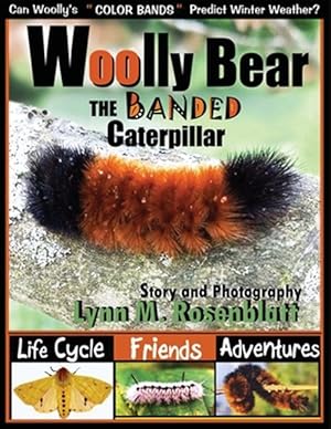 Bild des Verkufers fr Woolly Bear the Banded Caterpillar: Life Cycle, Friends and Adventures zum Verkauf von GreatBookPrices