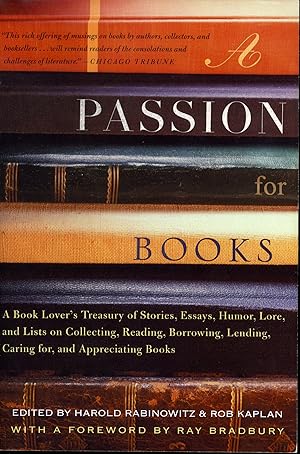 Immagine del venditore per A Passion for Books: A Book Lover's Treasury of Stories, Essays, Humor, Lore, and Lists on Collecting, Reading, Borrowing, Lending, Caring For, and Appreciating Books venduto da James F. Balsley, Bookseller