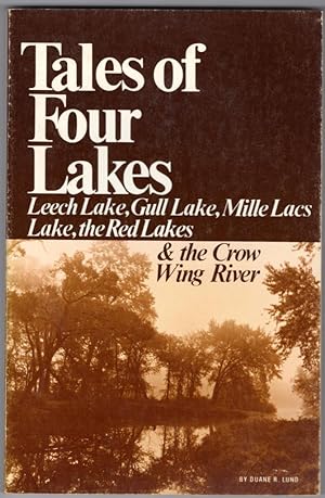 Tales of Four Lakes: Leech Lake, Gull Lake, Mille Lacs Lake, the Red Lakes & the Crow Wing River