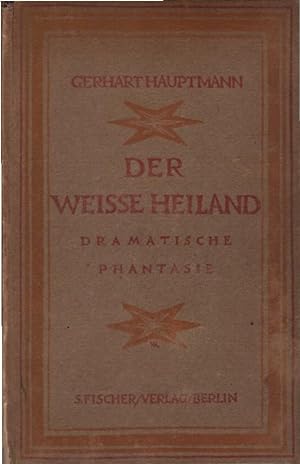 Der weisse Heiland : Dramatische Phantasie. von Gerhart Hauptmann