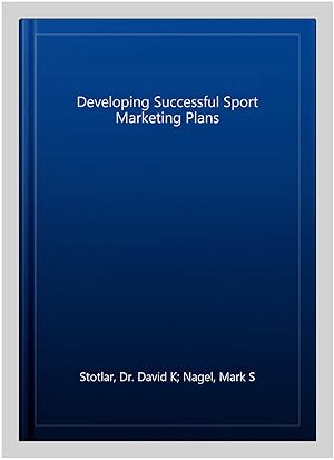 Imagen del vendedor de Developing Successful Sport Marketing Plans a la venta por GreatBookPrices