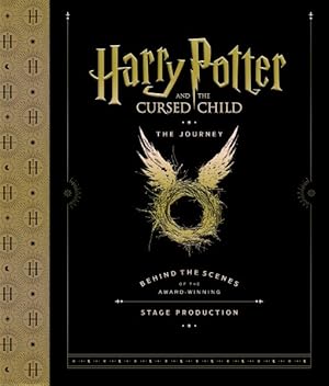 Image du vendeur pour Harry Potter and the Cursed Child : The Journey: Behind the Scenes of the Award-winning Stage Production mis en vente par GreatBookPrices