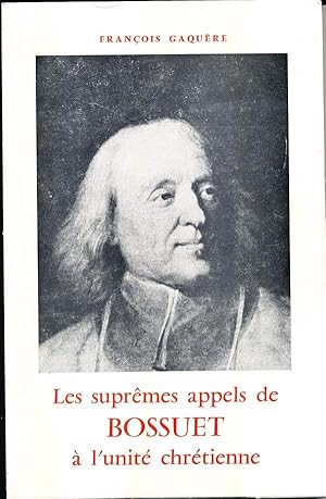 Seller image for les suprmes appels de Bossuet  l'unit chrtienne (1668-1691) for sale by Chapitre.com : livres et presse ancienne