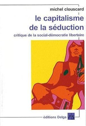 Bild des Verkufers fr Le capitalisme de la sduction zum Verkauf von Chapitre.com : livres et presse ancienne