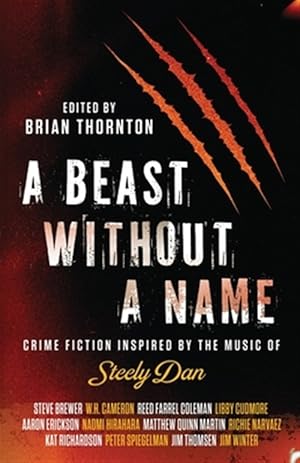 Bild des Verkufers fr A Beast Without a Name: Crime Fiction Inspired by the Music of Steely Dan zum Verkauf von GreatBookPrices