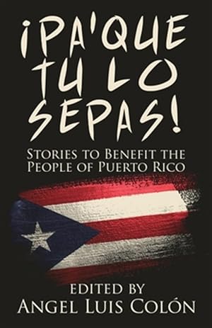 Seller image for Pa'Que Tu Lo Sepas!: Stories to Benefit the People of Puerto Rico for sale by GreatBookPrices