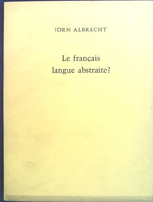 Le francais langue abstraite? Beiträge zur Linguistik