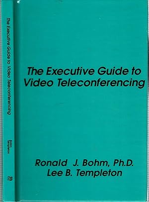 Seller image for The Executive Guide to Video Teleconferencing for sale by Mike's Library LLC