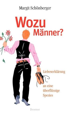 Seller image for Wozu Mnner?: Liebeserklrung an eine berflssige Spezies for sale by Gerald Wollermann