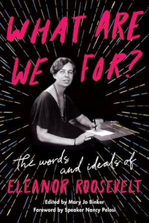 Seller image for What Are We For? : The Words and Ideals of Eleanor Roosevelt for sale by GreatBookPrices