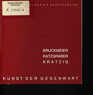 Seller image for Bruckmeier, Katzgraber, Kratzig. Landesverband der N. Kunstvereine ; Sonderausstellungsrume - Stadtmuseum St. Plten, 1. - 17. April 1977. Kunst der Gegenwart. for sale by Antiquariat Bookfarm