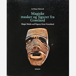 Magiske masker og figurer fra Gronland. Magic Masks and figures from Greenland