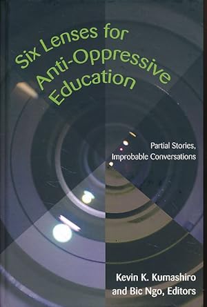 Seller image for Six lenses for anti-oppressive education. Partial stories, improbable conversations. Foreword Allan Luke & Benji Chang. for sale by Fundus-Online GbR Borkert Schwarz Zerfa
