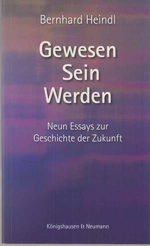 Bild des Verkufers fr Gewesen - Sein - Werden : neun Essays zur Geschichte der Zukunft. zum Verkauf von Fundus-Online GbR Borkert Schwarz Zerfa