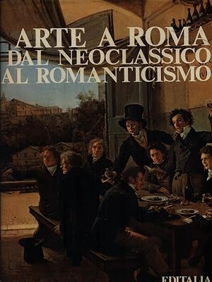 Bild des Verkufers fr Arte a Roma dal neoclassico al romanticismo zum Verkauf von Librodifaccia