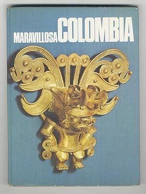 Maravillosa Colombia. Una vision inedita de su espiritu, sus tierras, sus hombres, su pasado y su...