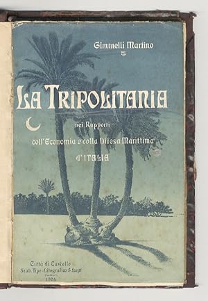 Bild des Verkufers fr La Tripolitania nei rapporti coll'economia e colla difesa marittima d'Italia. zum Verkauf von Libreria Oreste Gozzini snc