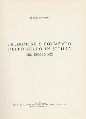 Imagen del vendedor de Produzione e commercio dello zolfo in Sicilia nel secolo XIX. a la venta por Libreria Oreste Gozzini snc