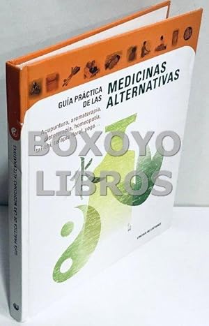 Imagen del vendedor de Gua prctica de las medicinas alternativas (Acupuntura, aromaterapia, dietoterapia, homeopata, tai-chi, terapia floral, yoga.) a la venta por Boxoyo Libros S.L.