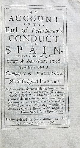 An account of the Earl of Peterborow's conduct in Spain, chiefly since the raising the siege of B...