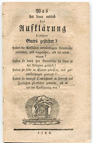 Was hat denn endlich die Aufklärung bisher Gutes gestiftet? [no place or publisher], 1788.