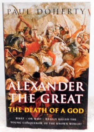 Image du vendeur pour Alexander the Great: Death of a God mis en vente par Argyl Houser, Bookseller