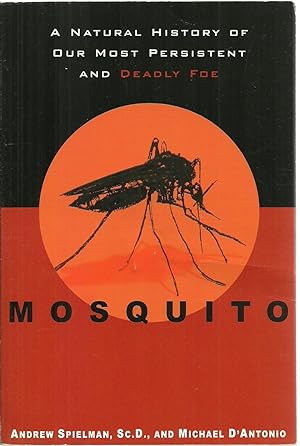 Image du vendeur pour Mosquito: A Natural History of Our Most Persistent And Deadly Foe mis en vente par Sabra Books