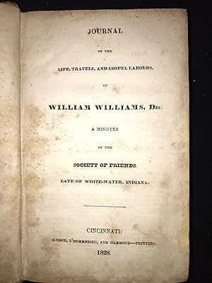 Journal of the Life, Travels, and Gospel Labours, of William Williams, Dec. a Minister of the Soc...